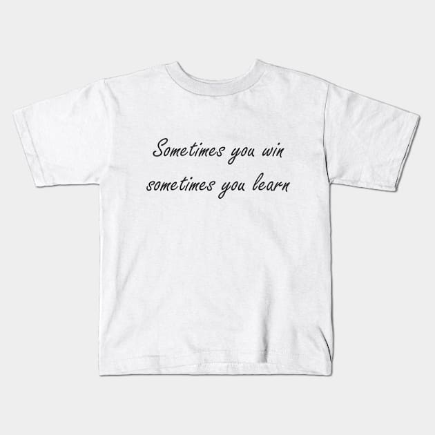 Sometimes you win phrase Kids T-Shirt by Nataliia1112